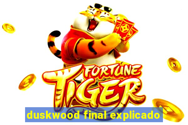 duskwood final explicado